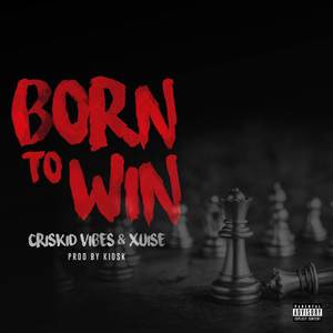 Criskid Vibes - Born To Win