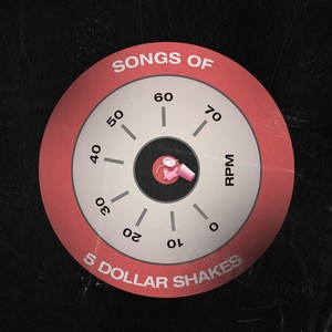 Songs of 5 Dollar Shakes (Explicit)