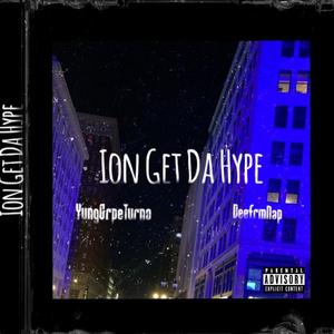 Ion Get Da Hype (Explicit)