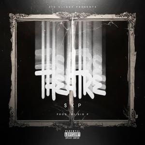 Theatre (feat. prodbybigp210) (Explicit)
