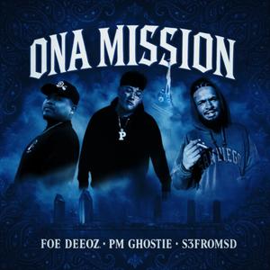 ONA MISSION (feat. FOE DEEOZ & S3FROMSD) (Explicit)