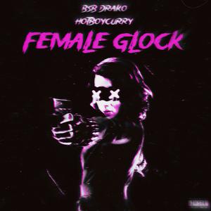 Female Glock (feat. Hotboy Curry) [Explicit]