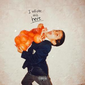 I Wrote This Here (Explicit)