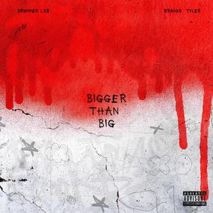 Bigger Than Big (Explicit)