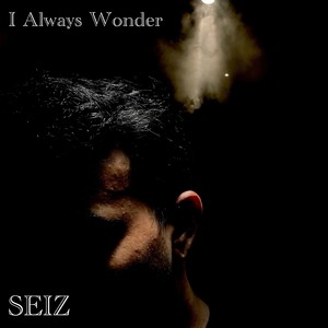 I Always Wonder (Explicit)