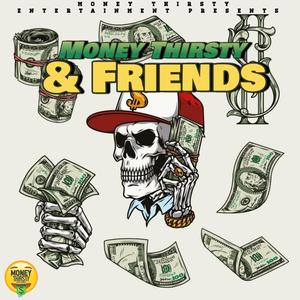 Money Thirsty & Friends (Explicit)