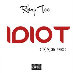 Idiot (K Richy Diss) [Explicit]