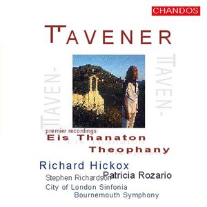 TAVENER, J.: Eis Thanaton / Theophany (Hickox)