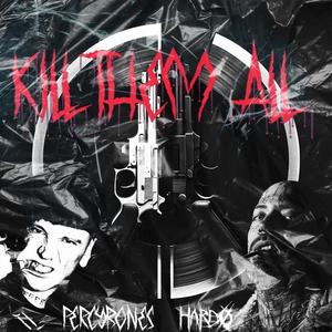 KILL THEM ALL (feat. PERCYBONES) (Explicit)