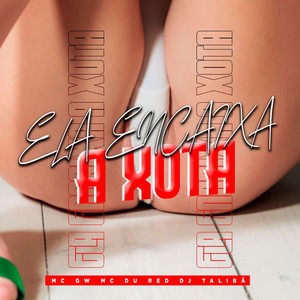 ELA ENCAIXA A XOTA (Explicit)