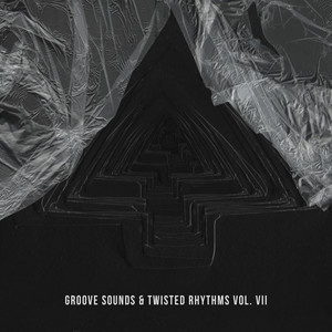 Groove Sounds & Twisted Rhythms Vol. VII