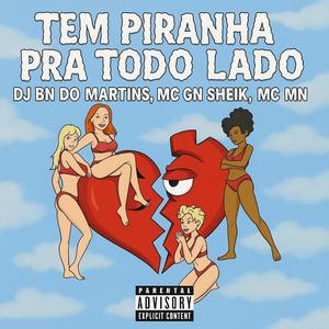 TEM PIRANHA PRA TODO LADO (feat. MC GN SHEIK & MC MN) (Explicit)