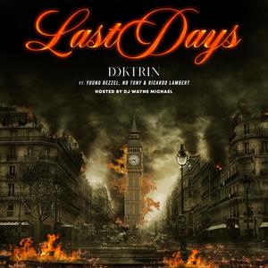 Last Days (feat. Doktrin, Young Bezzel, NB Tony & Ricardo Lambert)