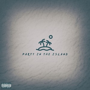 PARTY IN THE ISLAND (Explicit)