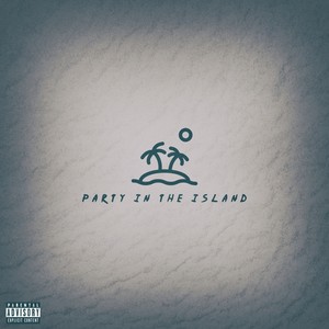 PARTY IN THE ISLAND (Explicit)