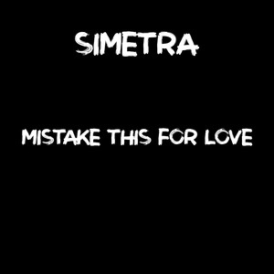 Mistake This for Love