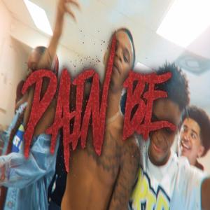 Pain Be (Explicit)