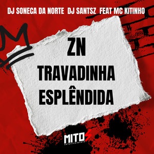 ZN TRAVADINHA ESPLÊNDIDA (Explicit)