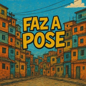 Faz A Pose (Explicit)