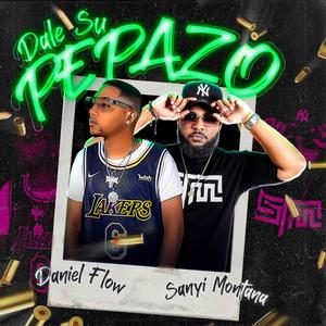 DALE SU PEPAZO (feat. Daniel Flow)