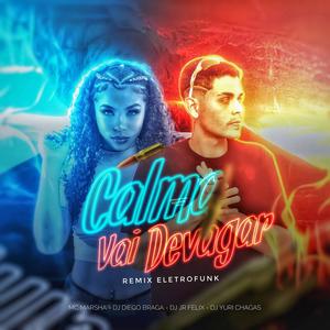 CALMA VAI DEVAGAR (feat. Mc Marsha, Dj Jr Feliz & Dj Yuri Chagas) (Remix Eletrofunk)
