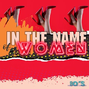 IN THE NAME OF WOMEN 80s