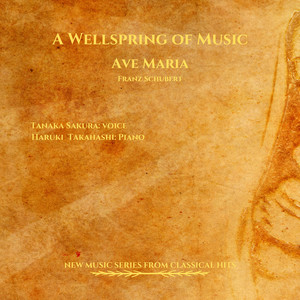 A Wellspring of Music - Ave Maria - Franz Schubert - New Music Series from Classical Hits
