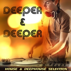 Deeper and Deeper - House and Deephouse Selction