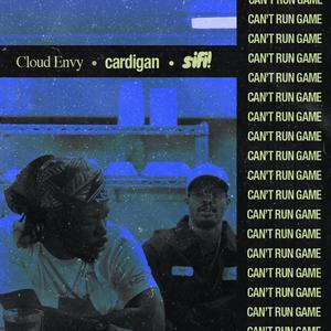 Can't Run Game (feat. Cloud Envy & cardigan) [Explicit]