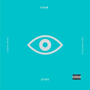 Your Eyes (Explicit)