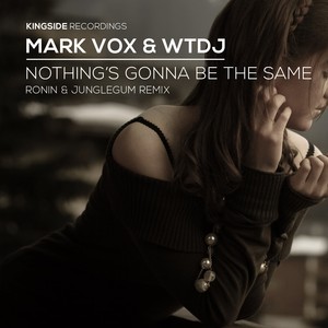 Nothing's Gonna Be the Same (Marc Ronin & JungleGum Remix)