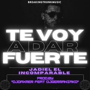 Te Voy A Dar Fuerte Mix (feat. Dj Germaniako)