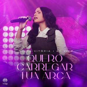 Quero Carregar Tua Arca (Ao Vivo)