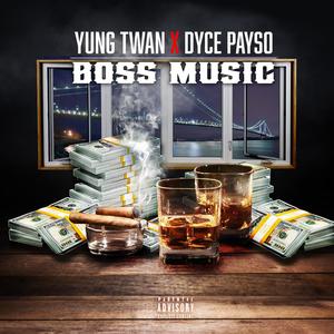 Boss Music (feat. Dyce Payso) [Explicit]