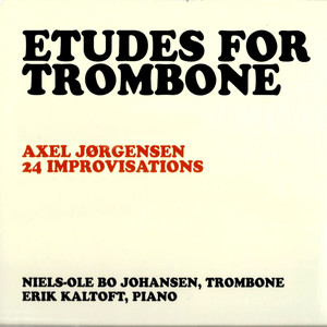 Erik Kaltoft & Niels-Ole Bo Johansen - Etudes For Trombone: Axel Jørgensen 24 Improvisations