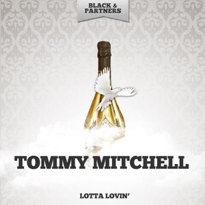 Tommy Mitchell - Lotta Lovin' (Original Mix)