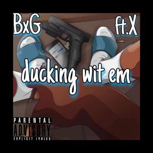 Ducking Wit Em BxG (Explicit)