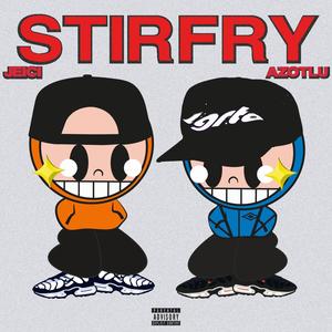 STIR FRY (feat. Azotlu) [Explicit]