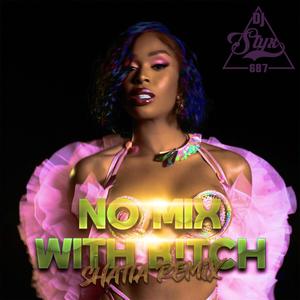No mix with B!tch (Shatta Remix)