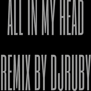 All in My Head (DJRUBY Remix|Explicit)