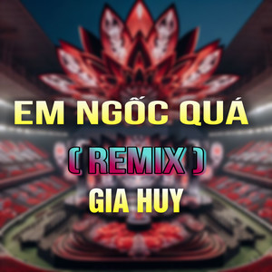 Em Ngốc Quá (Duck Remix)