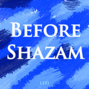 Before Shazam (Explicit)