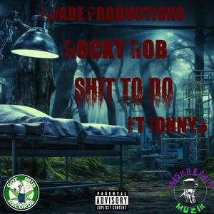 ROCKY ROB - **** to do (feat. Jonny B) (Explicit)