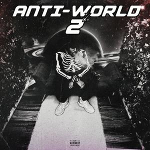 ANTI-WORLD 2 (Explicit)