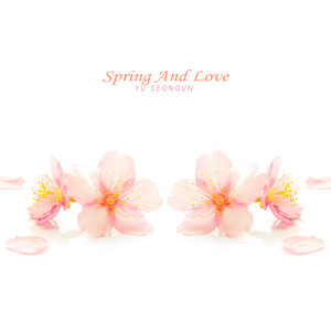 봄과 사랑 (Spring And Love)