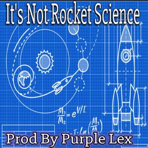 It's Not Rocket Science (Explicit)