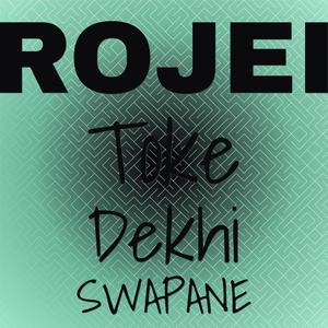 Rojei Toke Dekhi Swapane