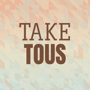 Take Tous