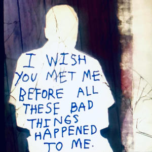 I Wish You Met Me Before All These Bad Things Happened To Me (Explicit)