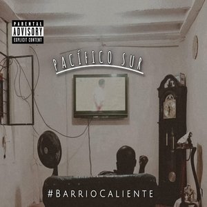 Pacífico Sur (#BarrioCaliente) [Explicit]